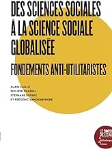 Des sciences sociales à la science sociale : Fondements anti-utilitaristes