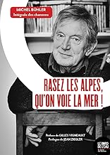 Rasez les Alpes, qu'on voie la mer !: Michel Bühler : Intégrale des chansons