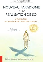 Nouveau paradigme de la réalisation de soi: 9 Points-Clés du manifeste de l'Homme Conscient