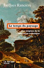 Le temps du paysage : Aux origines de la révolution esthétique