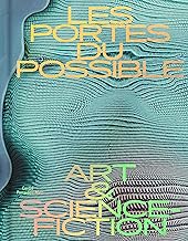 Les portes du possible: Art & science-fiction
