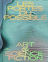 Les portes du possible: Art & science-fiction