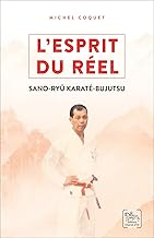 L'esprit du réel - Les enseignements du Sano-ryû Karaté-Bujutsu