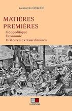 matières premières: géopolitique, économie, histoires extraordinaires