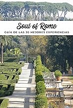 Soul of Rome. Guía de las 30 mejores experiencias: Guía De Las 30 Mejores Experiencias/ Guide of the 30 Best Experiences