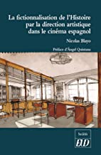 La fictionnalisation de l'Histoire par la direction artistique dans le cinéma espagnol