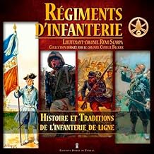Régiments d'infanterie: Histoire et traditions de l'infanterie de ligne