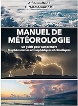 Manuel de météorologie: Un guide pour comprendre les phénomènes atmosphériques et climatiques