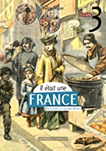 Il était une France. Volume 3: De la petite à la grande Histoire