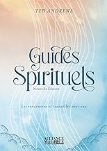 Guides Spirituels, Nouvelle édition: Les rencontrer et travailler avec eux