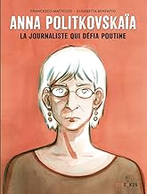 Anna Politkovskaïa: La journaliste qui défia Poutine