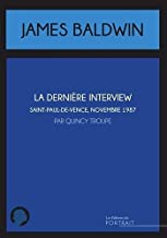 La dernière interview de James Baldwin: Saint-Paul-de-Vence, novembre 1987