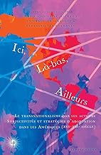 Ici, là-bas, ailleurs: Tome 2, Le transnationalisme par ses acteurs : subjectivités et stratégies d'adaptation (XVIe-XXIe siècle)
