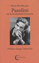 Pasolini ou la modernité insensée