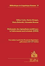 Dictionnaire des régionalismes médiévaux : la Galloromania nord-orientale (DRM): Une analyse à partir des Documents linguistiques galloromans (XIIe–XVe s.)