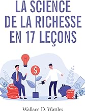 La science de la richesse: Comment devenir riche en 17 leçons