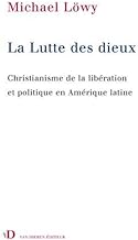 La Lutte des dieux: Christianisme de la libération et politique en Amérique latine