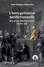 L'interprétation juridictionnelle des actes administratifs et des lois: Volume 1, Ecrits