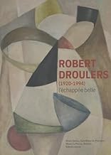Robert Droulers (1920-1994): L'échapée belle
