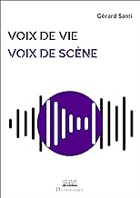 Voix de vie, voix de scène: L'utilisation de la voix dans l'interprétation