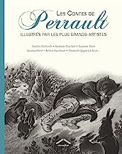 Les Contes de Perrault illustrés par les plus grands artistes: Illustrés par les plus grands artistes