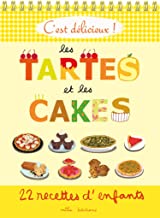 Les tartes et les cakes: 22 recettes d'enfants