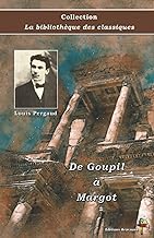 De Goupil à Margot - Louis Pergaud - Collection La bibliothèque des classiques: Texte intégral