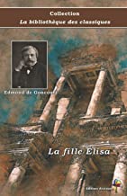 La fille Élisa - Edmond de Goncourt - Collection La bibliothèque des classiques - Éditions Ararauna: Texte intégral