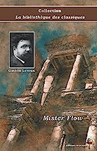 Mister Flow - Gaston Leroux - Collection La bibliothèque des classiques - Éditions Ararauna: Texte intégral