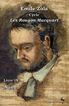 Nana - Émile Zola : Cycle Les Rougon-Macquart - Livre IX - Éditions Ararauna: Texte intégral