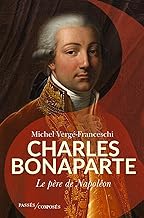 Charles Bonaparte: Père de Napoléon 1er