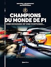 Champions du monde de F1: Des hommes et des voitures... de Fangio à Verstappen