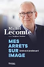 Mes arrêts sur images: Quarante ans de journalisme sportif