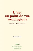 L’art au point de vue sociologique: Principes et applications