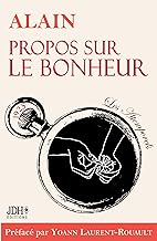 Propos sur le bonheur - éditions 2022: Préface et biographie détaillée d'Alain par Y. Laurent-Rouault