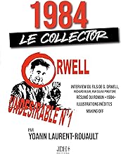 1984: Inclut une interview du fils de G. Orwell, le résumé du roman 1984, des illustrations inédites expliquées, et quatre articles rares de G. Orwell traduction exclusive 2022