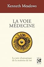 La voie médecine - La voie chamanique de la maîtrise de soi