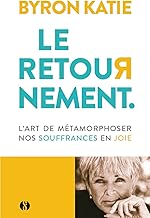 Le Retournement: L'art de métamorphoser nos souffrances en joie