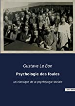 Psychologie des foules: un classique de la psychologie sociale