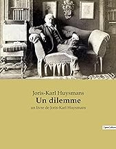 Un dilemme: un livre de Joris-Karl Huysmans