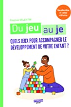 Du jeu au je: Quels jeux pour accompagner le développement de votre enfant ?