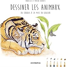 Dessiner les animaux: Du croquis à la mise en couleur en quelques étapes