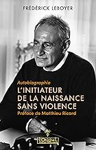 L'initiateur de la naissance sans violence: Autobiographie