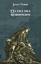 L'école des Robinsons: - Edition illustrée par 51 gravures