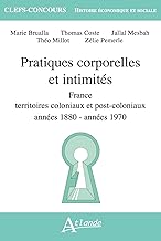 Pratiques corporelles et intimités: années 1880-1970, France, territoires coloniaux et post-coloniaux