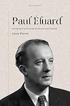 Paul Éluard: Monographie suivie de 60 de ses plus beaux poèmes