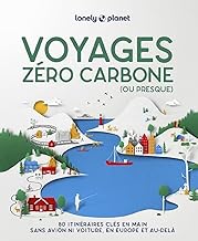 Voyages zéro carbone (ou presque): 80 itinéraires clés en mains, sans avion ni voiture, en Europe et au-delà
