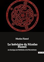 Le bréviaire de Nicolas Flamel: un classique de l'alchimie et de l'hermétisme