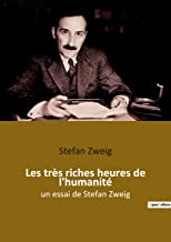 Les très riches heures de l'humanité: un essai de Stefan Zweig