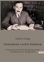 Conscience contre Violence: l'essai prémonitoire de Zweig contre l'intolérance et l'intégrisme